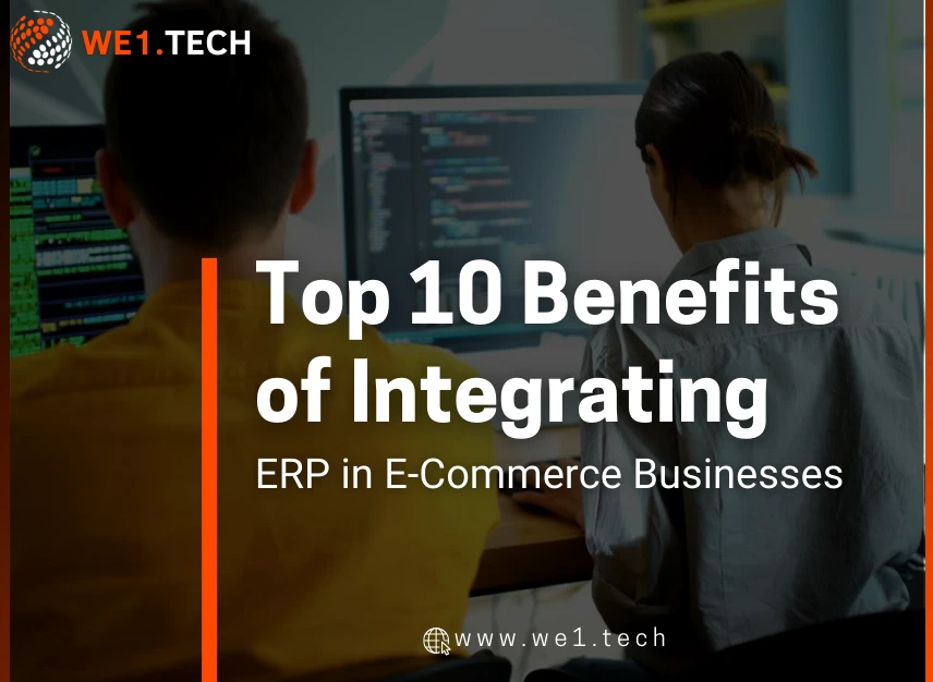 Top 10 Benefits of Integrating ERP in E-Commerce Businesses