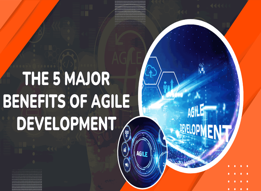 The 5 Major Benefits of Agile Development