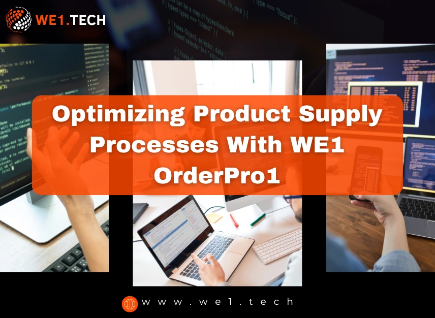 Optimizing Product Supply Processes With WE1 OrderPro1