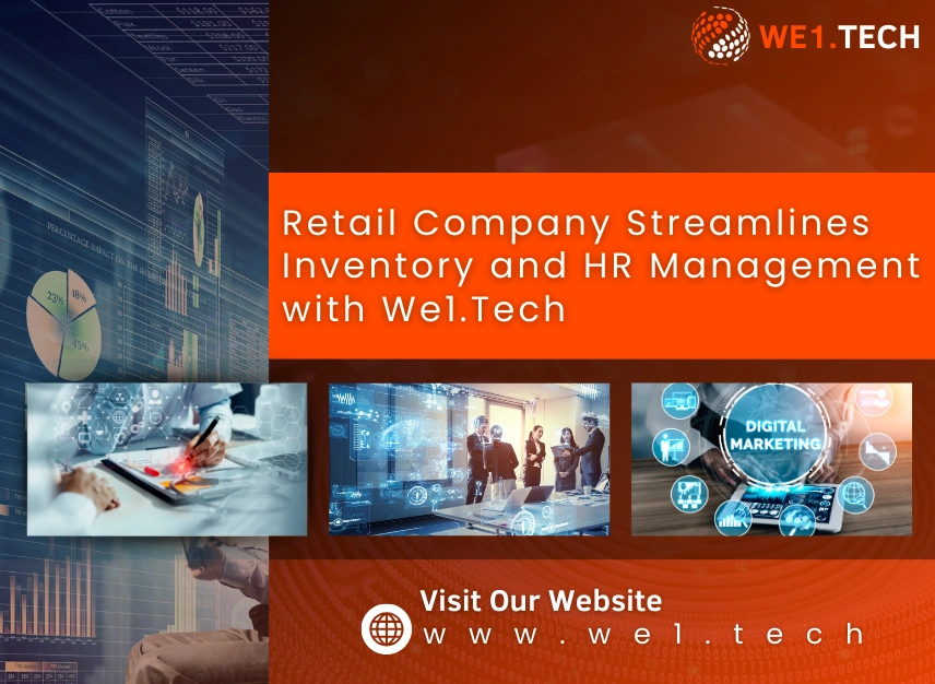 Retail Company Streamlines Inventory and HR Management with We1.Tech 